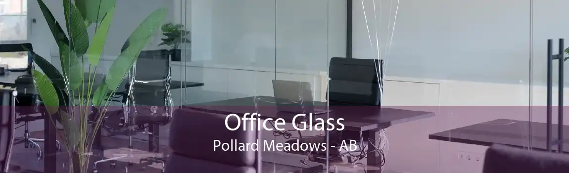 Office Glass Pollard Meadows - AB