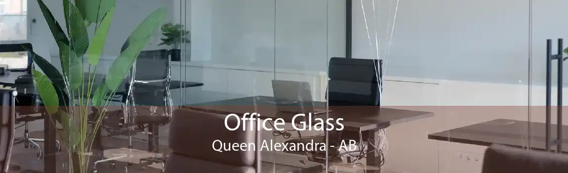 Office Glass Queen Alexandra - AB