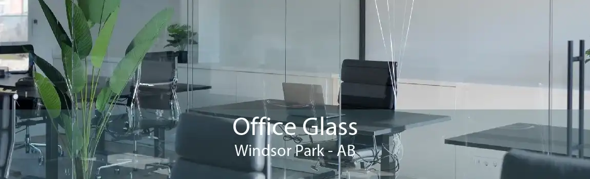 Office Glass Windsor Park - AB