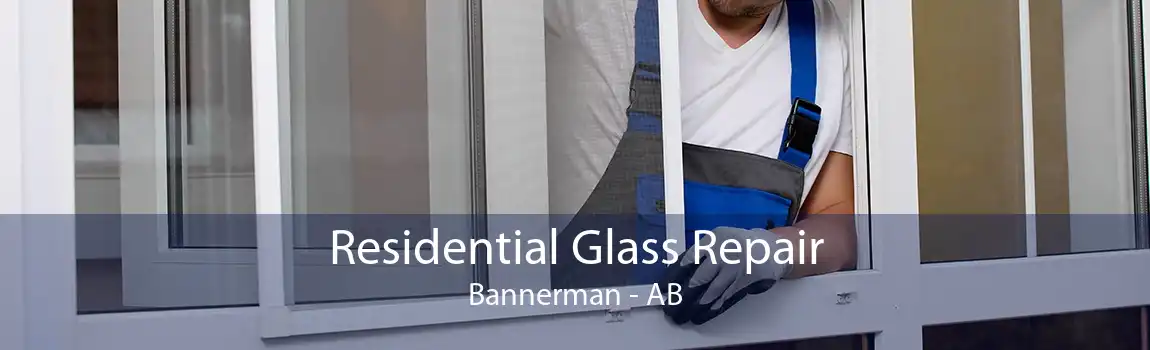 Residential Glass Repair Bannerman - AB