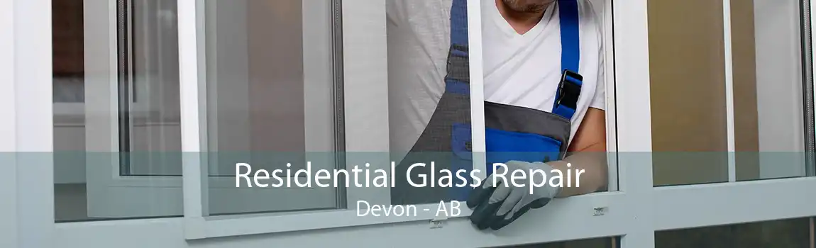 Residential Glass Repair Devon - AB