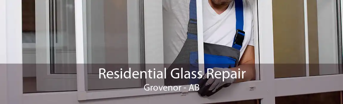 Residential Glass Repair Grovenor - AB