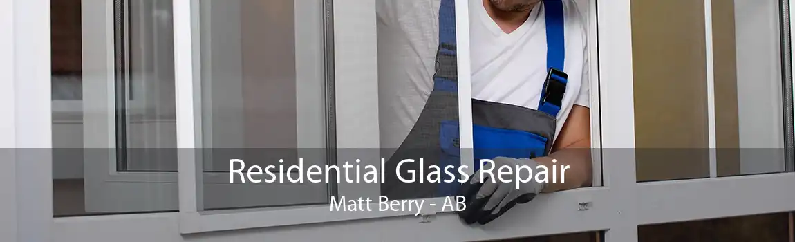 Residential Glass Repair Matt Berry - AB