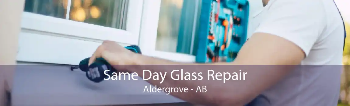 Same Day Glass Repair Aldergrove - AB