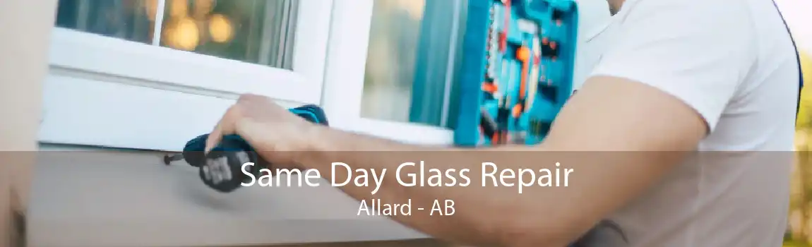 Same Day Glass Repair Allard - AB