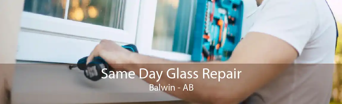 Same Day Glass Repair Balwin - AB