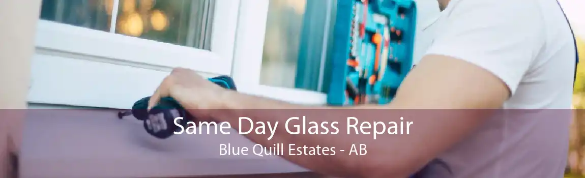 Same Day Glass Repair Blue Quill Estates - AB