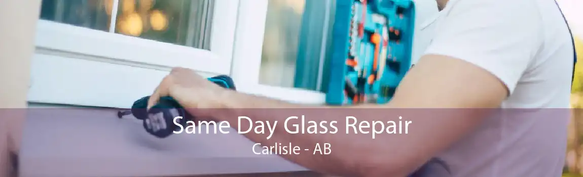 Same Day Glass Repair Carlisle - AB