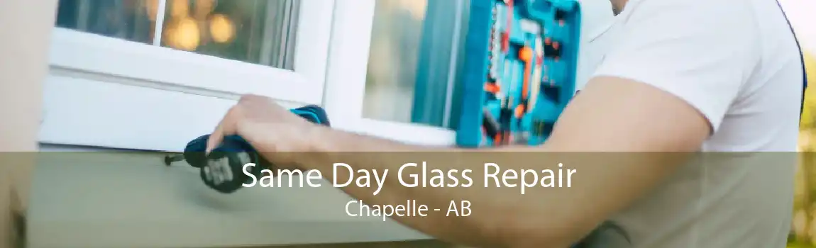 Same Day Glass Repair Chapelle - AB