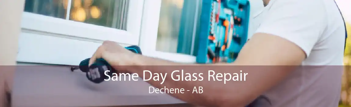 Same Day Glass Repair Dechene - AB