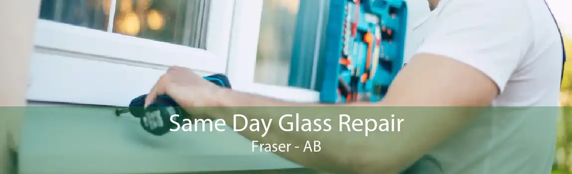 Same Day Glass Repair Fraser - AB