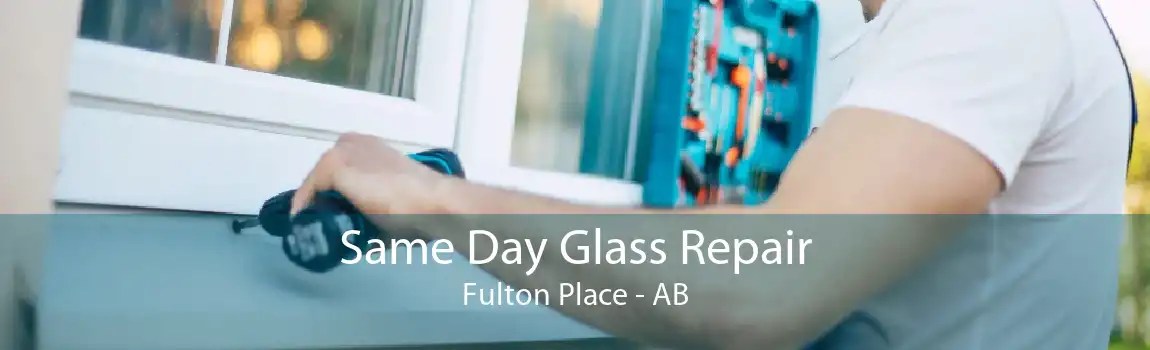 Same Day Glass Repair Fulton Place - AB