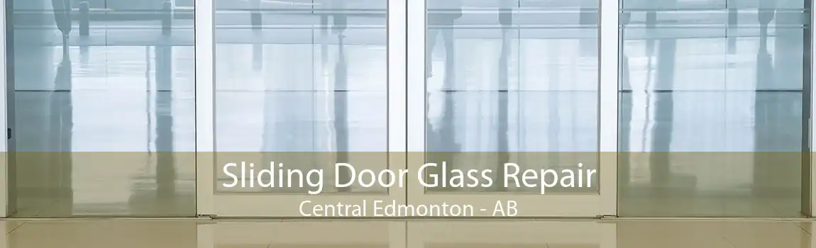 Sliding Door Glass Repair Central Edmonton - AB