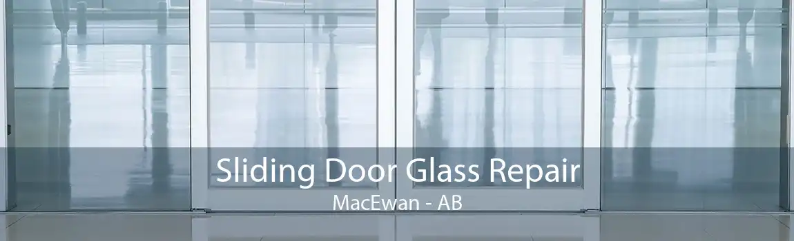 Sliding Door Glass Repair MacEwan - AB