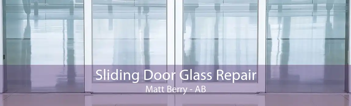 Sliding Door Glass Repair Matt Berry - AB