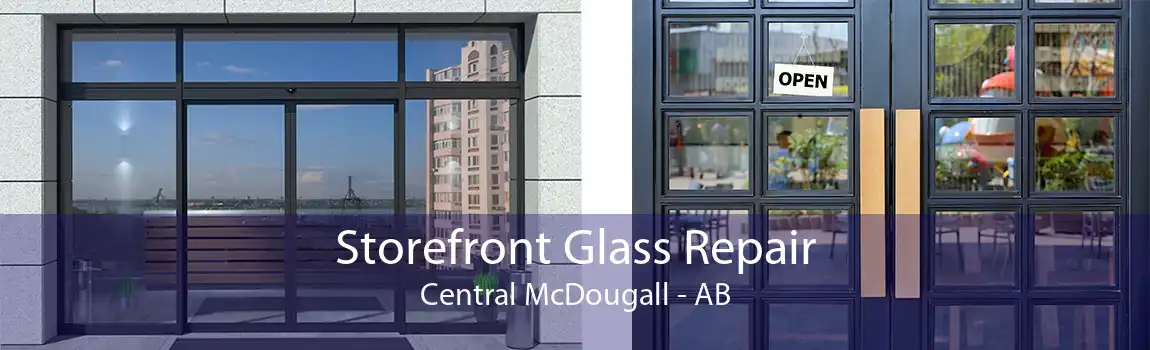 Storefront Glass Repair Central McDougall - AB