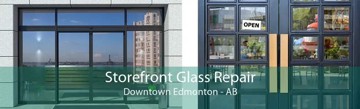 Storefront Glass Repair Downtown Edmonton - AB