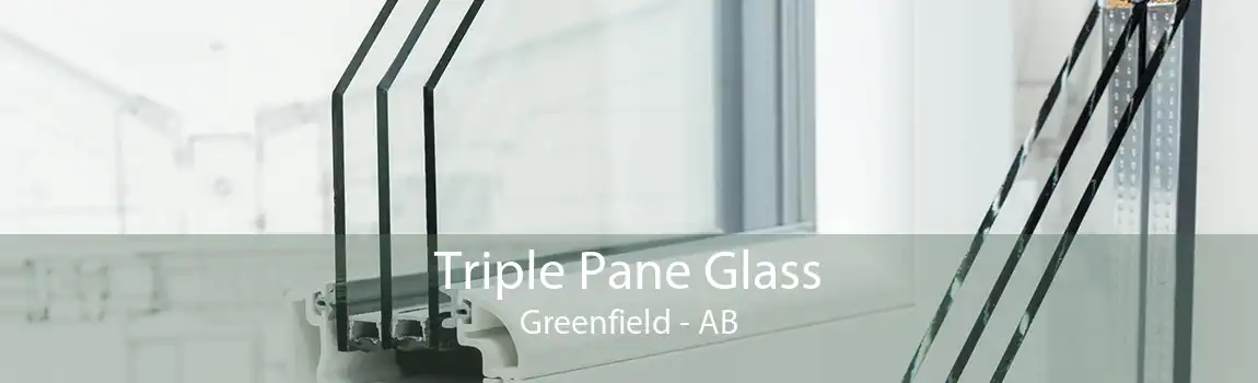 Triple Pane Glass Greenfield - AB