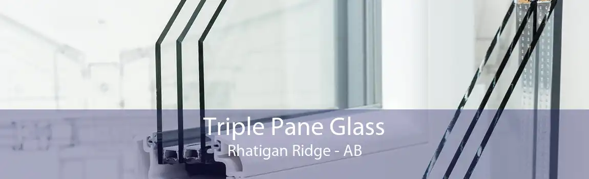 Triple Pane Glass Rhatigan Ridge - AB