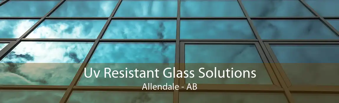 Uv Resistant Glass Solutions Allendale - AB