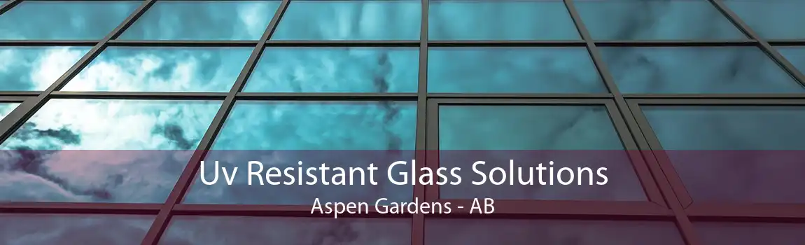 Uv Resistant Glass Solutions Aspen Gardens - AB