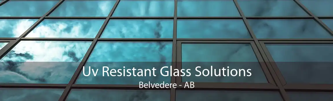 Uv Resistant Glass Solutions Belvedere - AB