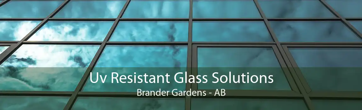 Uv Resistant Glass Solutions Brander Gardens - AB