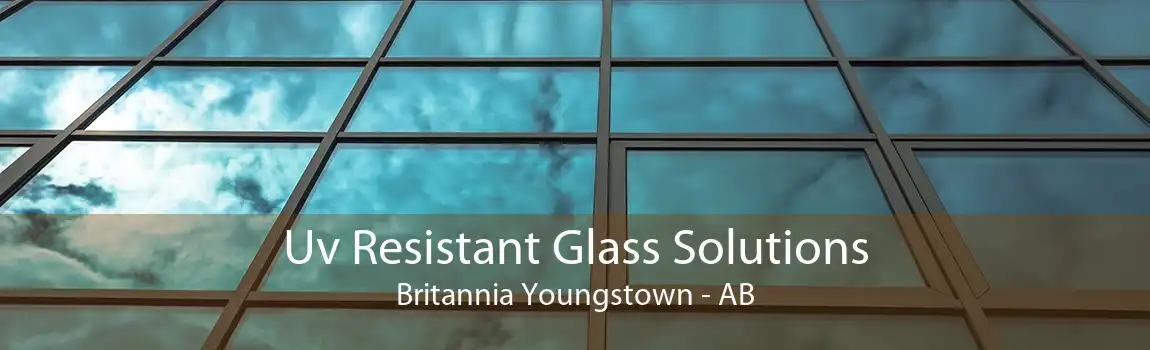 Uv Resistant Glass Solutions Britannia Youngstown - AB