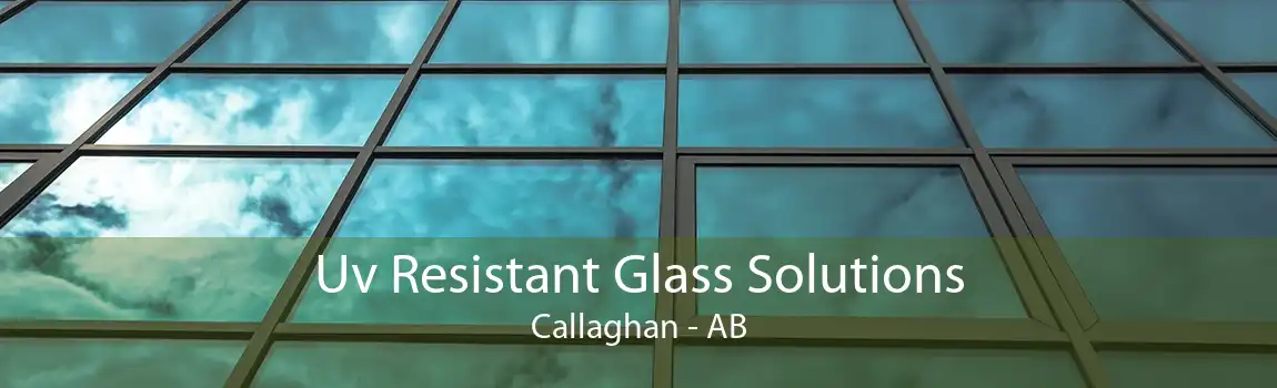 Uv Resistant Glass Solutions Callaghan - AB