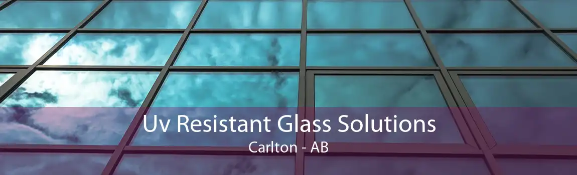 Uv Resistant Glass Solutions Carlton - AB