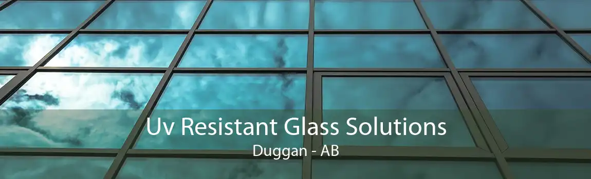 Uv Resistant Glass Solutions Duggan - AB