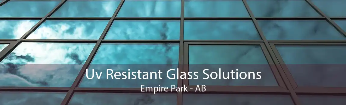 Uv Resistant Glass Solutions Empire Park - AB