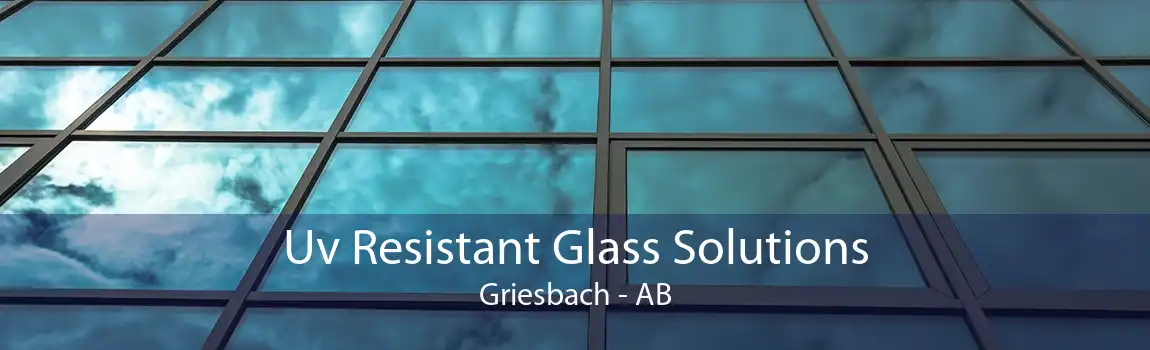 Uv Resistant Glass Solutions Griesbach - AB