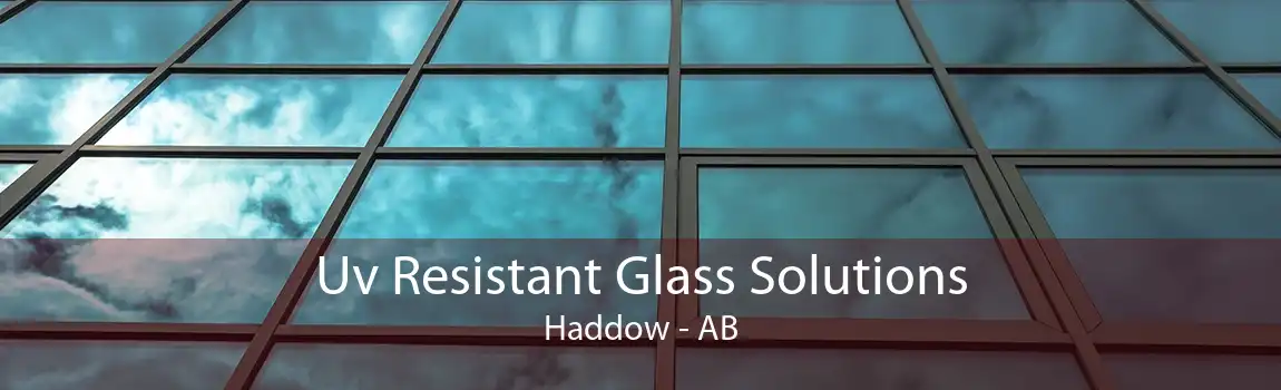 Uv Resistant Glass Solutions Haddow - AB