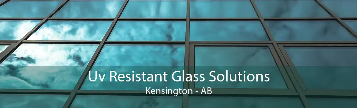 Uv Resistant Glass Solutions Kensington - AB