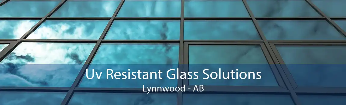 Uv Resistant Glass Solutions Lynnwood - AB