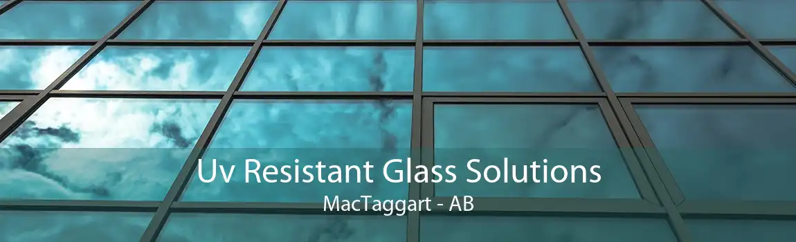 Uv Resistant Glass Solutions MacTaggart - AB