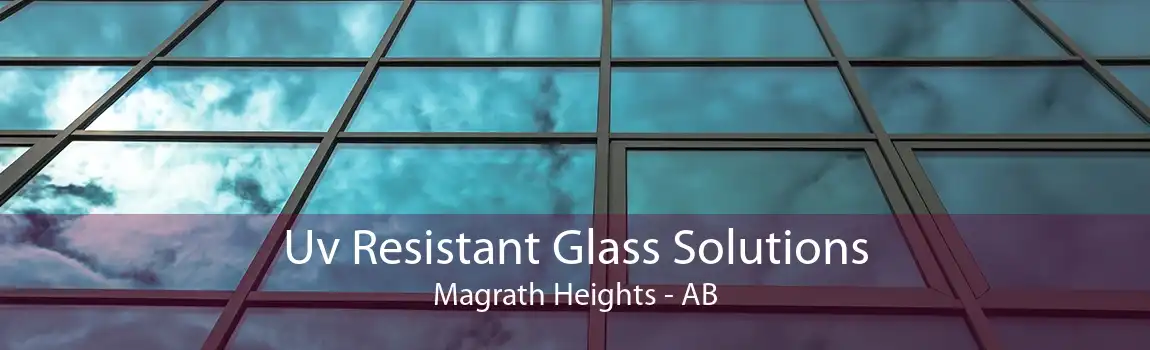 Uv Resistant Glass Solutions Magrath Heights - AB