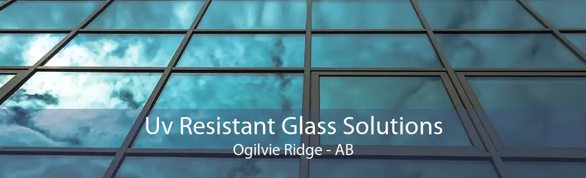 Uv Resistant Glass Solutions Ogilvie Ridge - AB