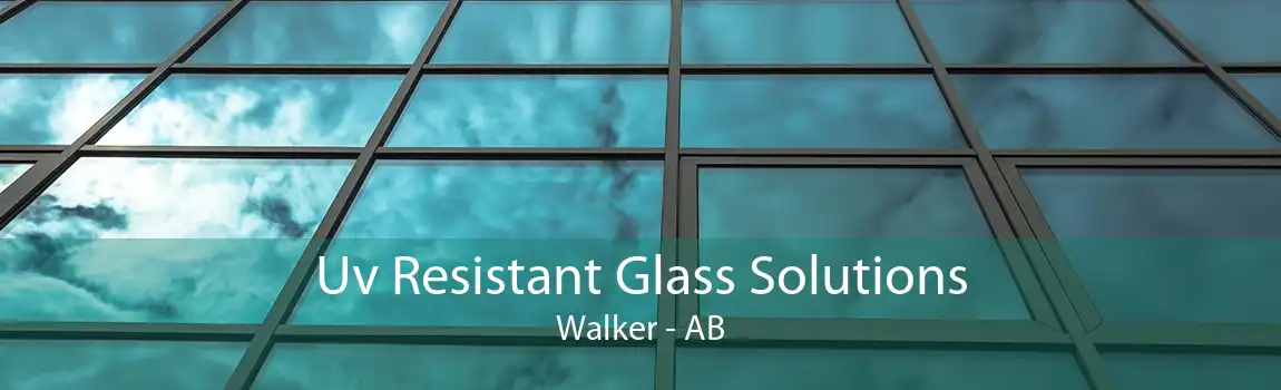 Uv Resistant Glass Solutions Walker - AB