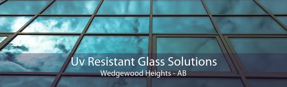 Uv Resistant Glass Solutions Wedgewood Heights - AB