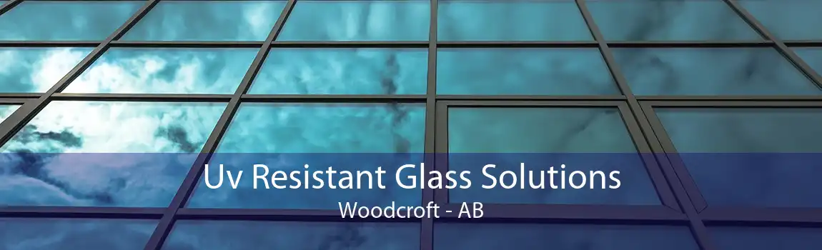 Uv Resistant Glass Solutions Woodcroft - AB