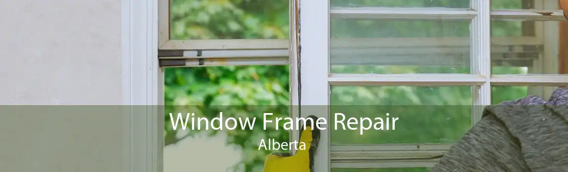 Window Frame Repair Alberta 