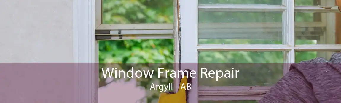 Window Frame Repair Argyll - AB