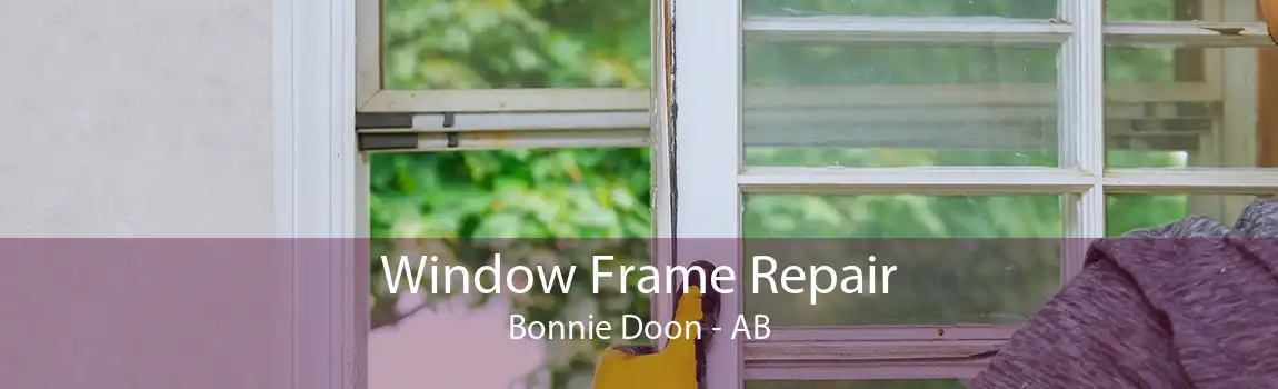 Window Frame Repair Bonnie Doon - AB