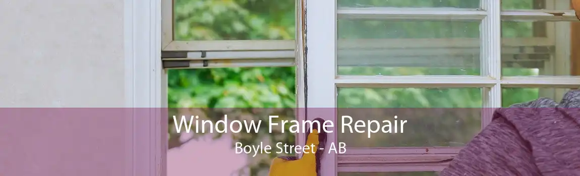 Window Frame Repair Boyle Street - AB