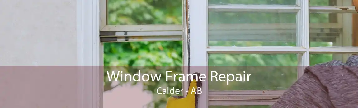 Window Frame Repair Calder - AB