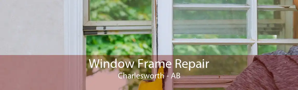 Window Frame Repair Charlesworth - AB