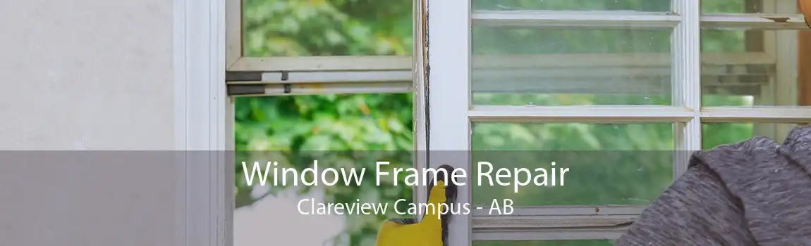 Window Frame Repair Clareview Campus - AB