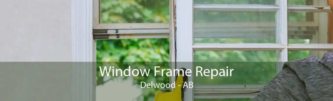 Window Frame Repair Delwood - AB